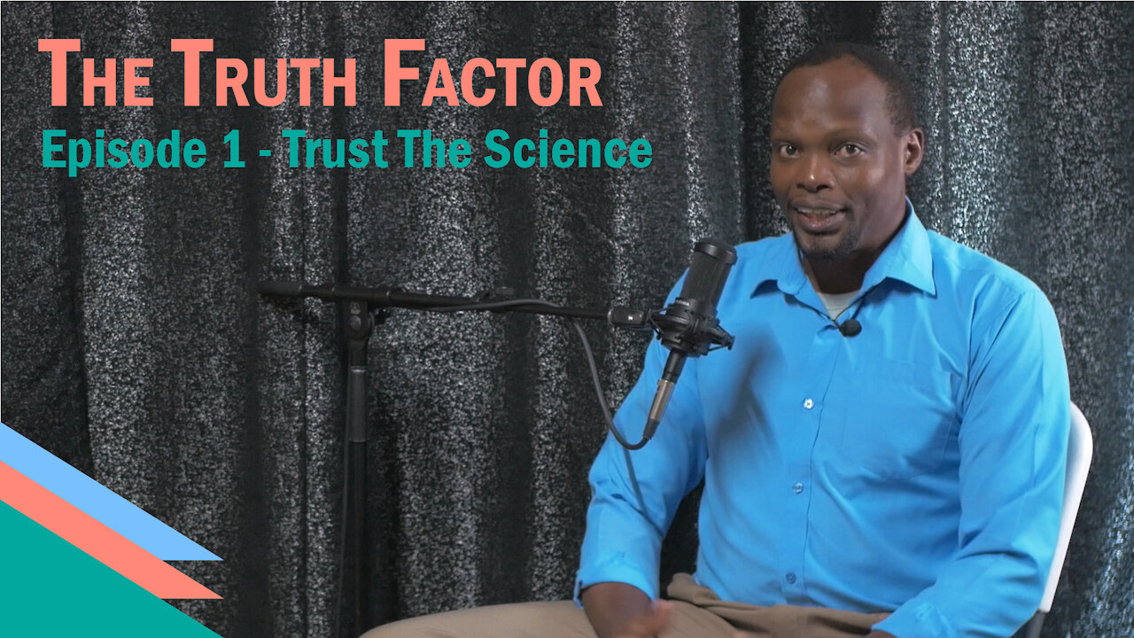 The Truth Factor - Episode 1: "Trust The Science"