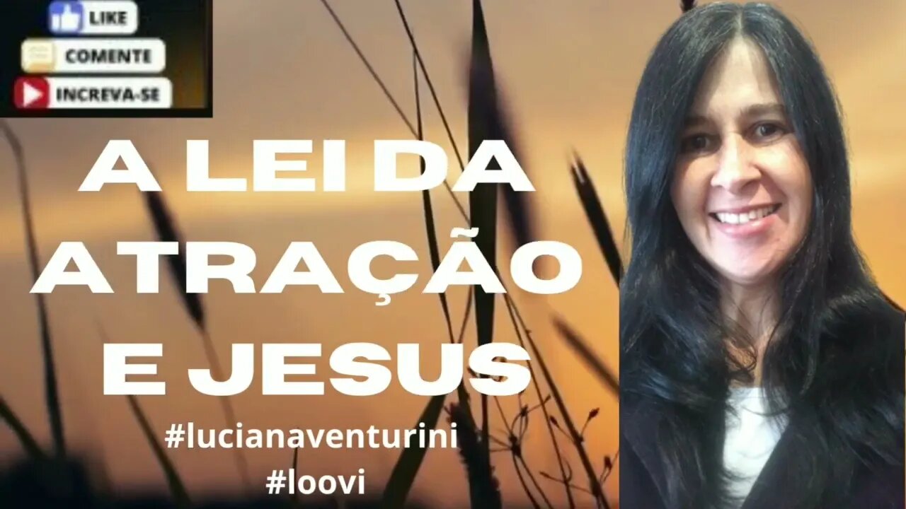 A lei da atração e Jesus #jesuscristo #lucianaventurini #loovi