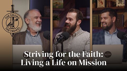 TS&TT: Striving for the Faith: Living a Life on Mission