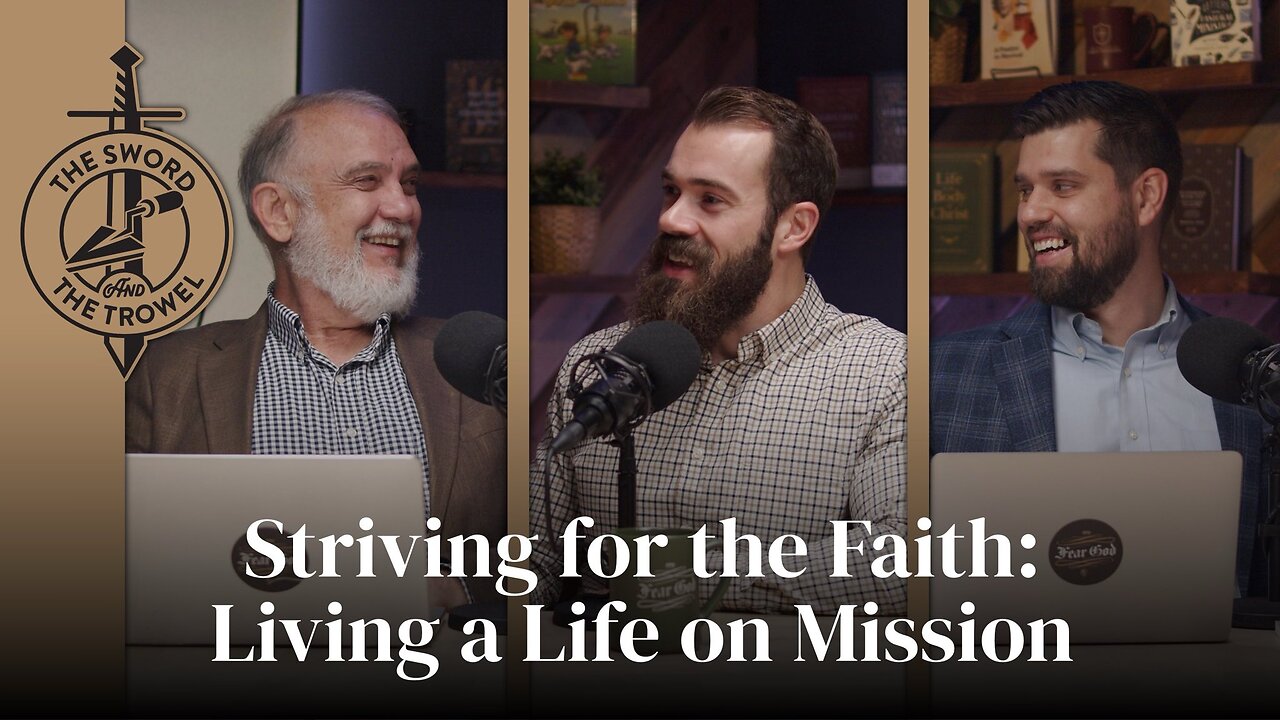 TS&TT: Striving for the Faith: Living a Life on Mission