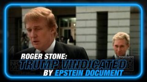 Roger Stone: Trump Completely Vindicated by Epstein Document Dump