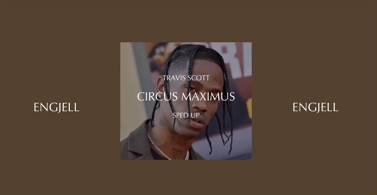 TRAVIS SCOTT - CIRCUS MAXIMUS (SPED UP)