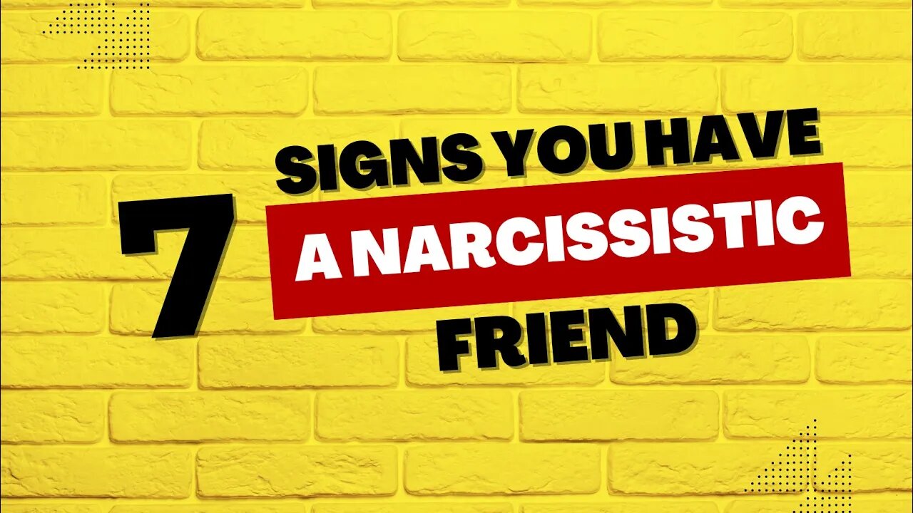 7 Signs You Have a Narcissistic Friend