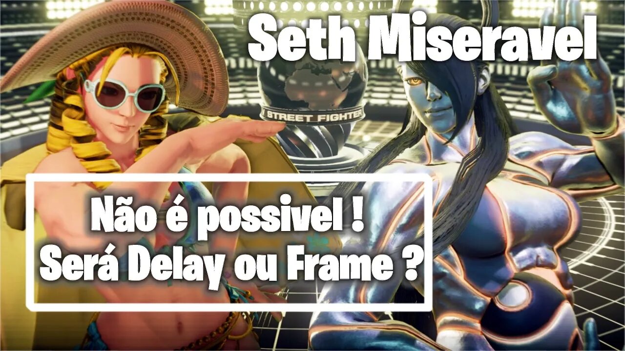 NÃO É POSSIVEL // SETH MISERAVEL //CAPCOM STREET FIGHTER V