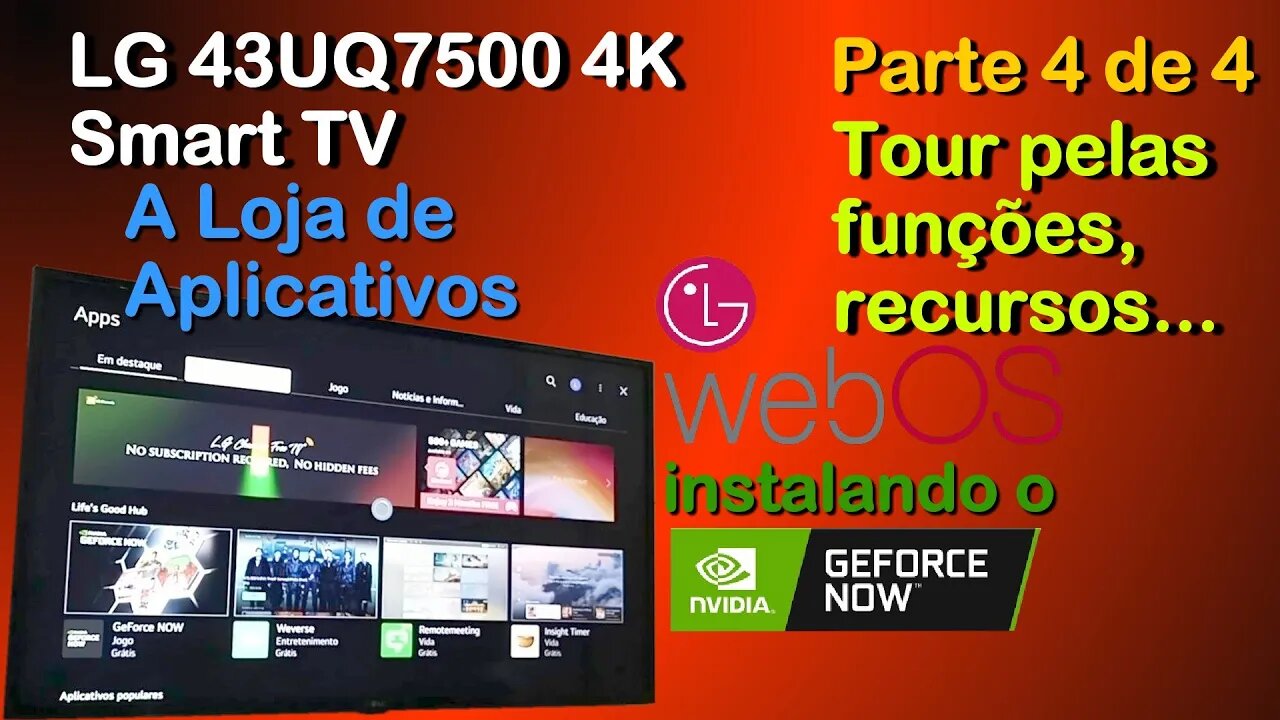Tour pelas funções/recursos da LG 43UQ7500 4K - Loja de Aplicativos - GeForce Now. Parte 4 de 4.