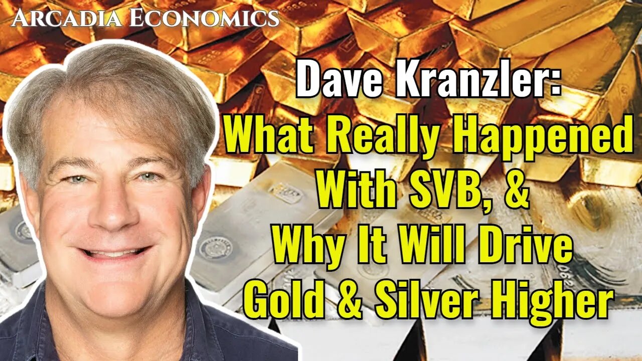 Dave Kranzler: What Really Happened With SVB, & Why It Will Drive Gold & Silver Higher