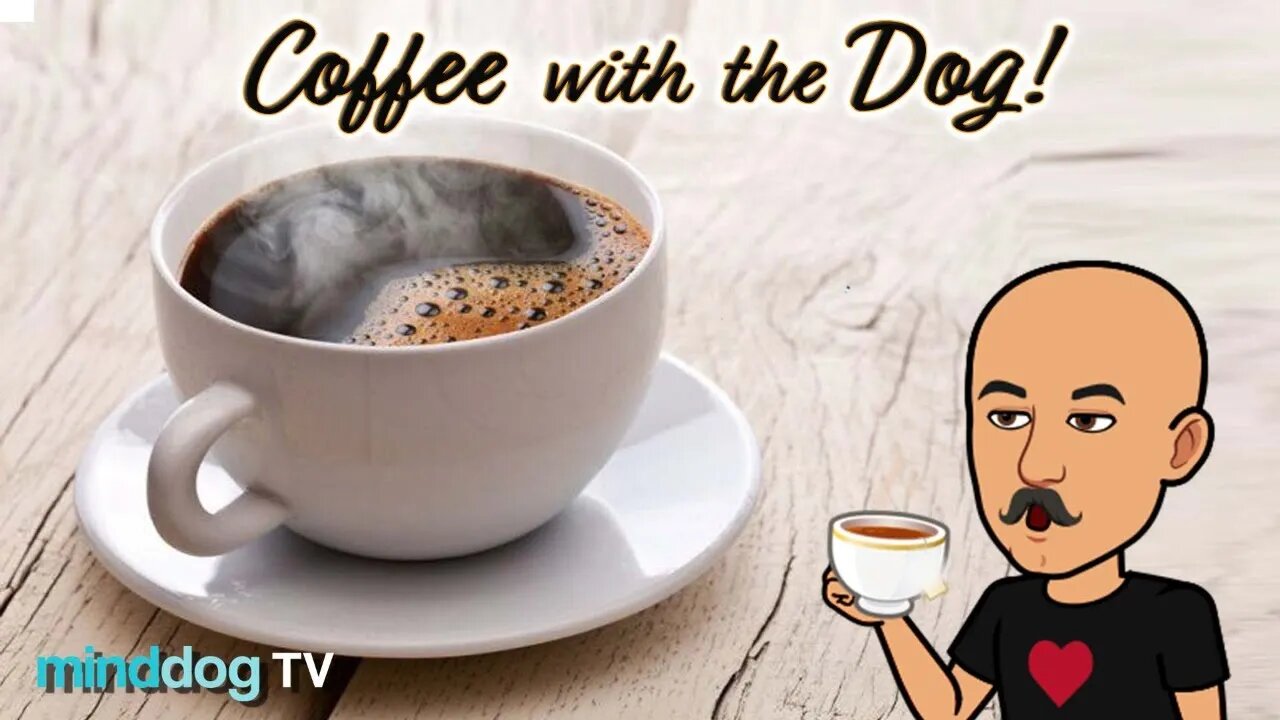 Coffee with the Dog EP54 - Tormented Tuesday