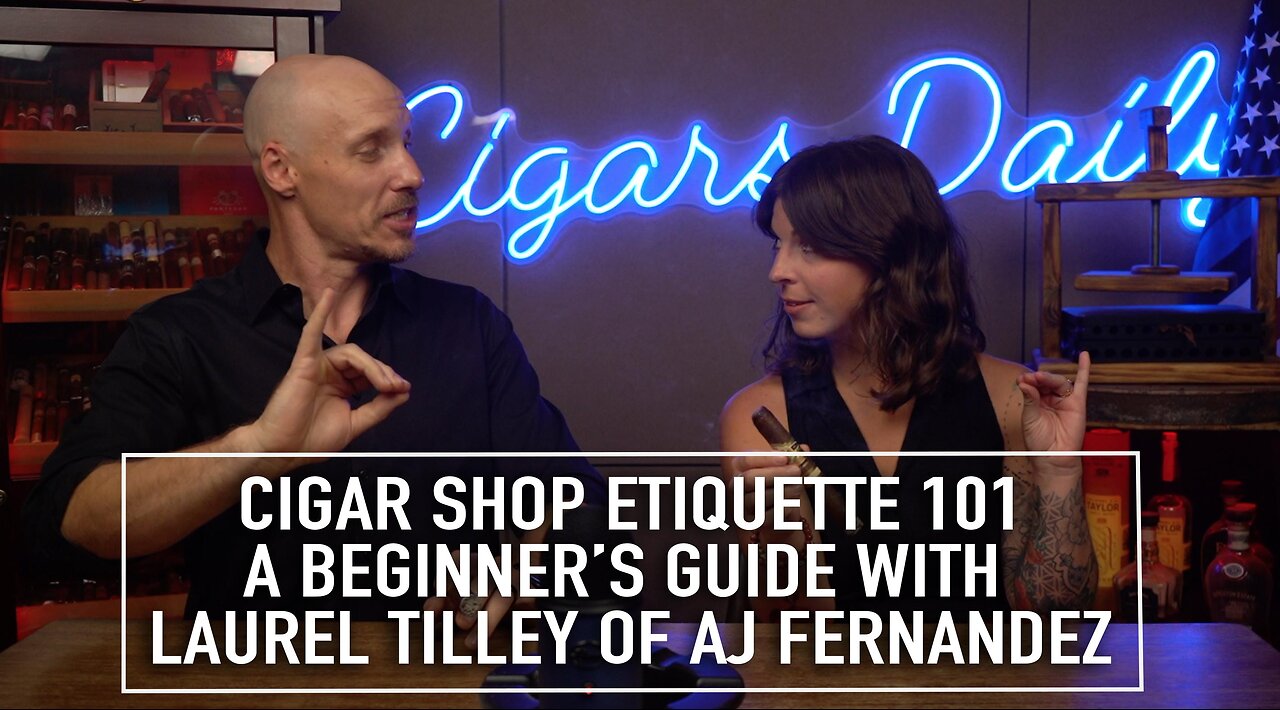 Cigar Shop Etiquette 101: A Beginner's Guide with Laurel Tilley