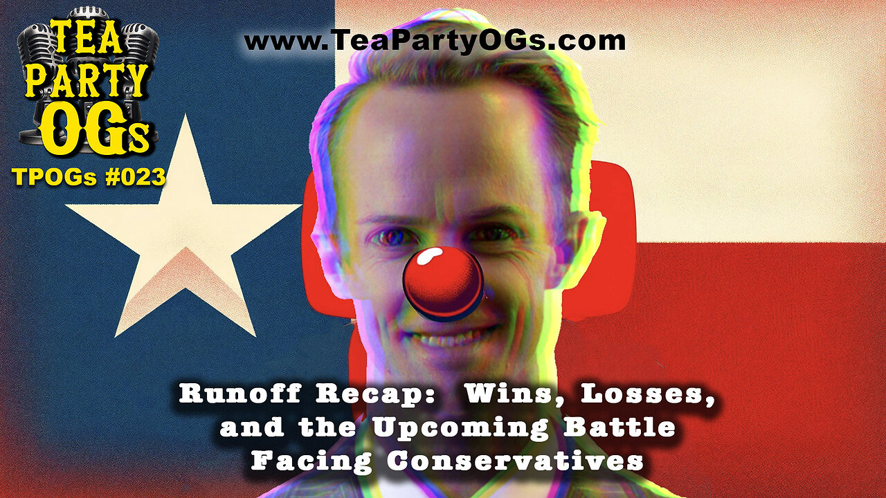 TPOG #023 Texas Runoff Recap: Wins, Losses, and the Upcoming Battle Facing Conservatives