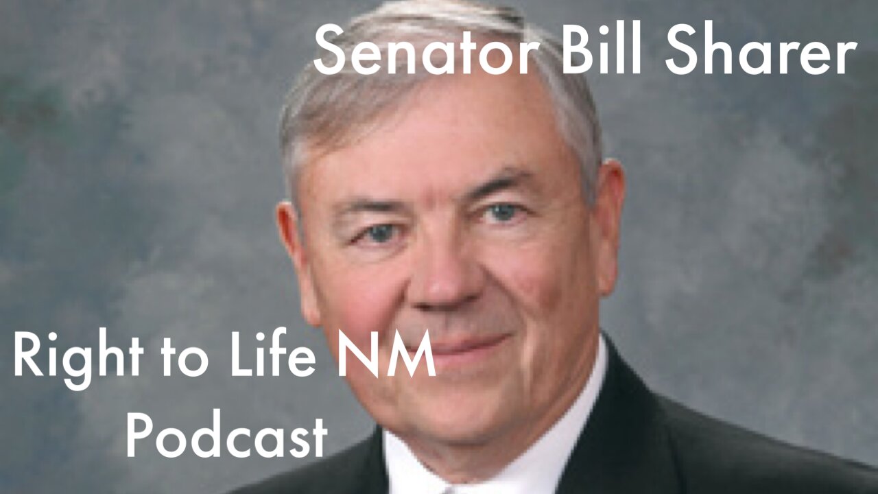 Right to Life NM Podcast - Senator Bill Sharer