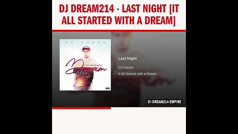 Dj Dream214 - Last Night [It All Started With A Dream]