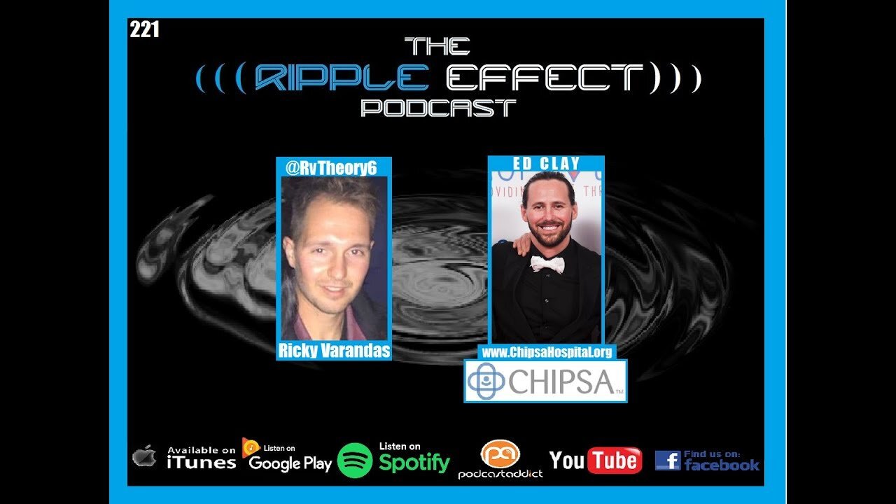 The Ripple Effect Podcast #221 (Ed Clay | CHIPSA Hospital: Exploring Alternative Perspectives)