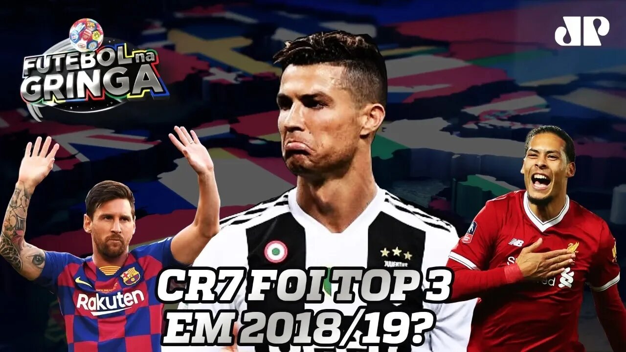 Seria JUSTO ou ABSURDO Cristiano Ronaldo estar entre os 3 melhores do mundo em 2019?
