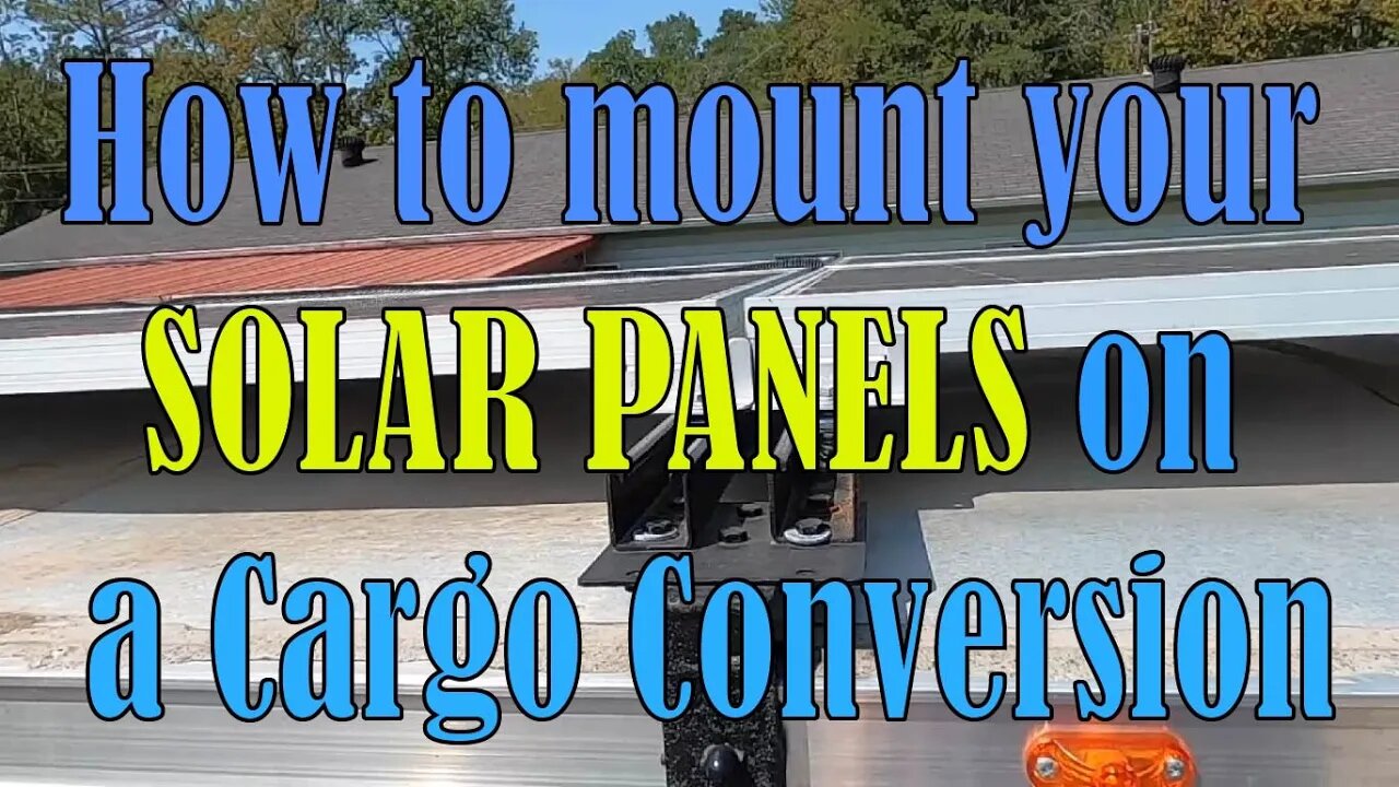 How to mount solar panels on a Cargo Trailer Conversion. Tough as a TANK!!