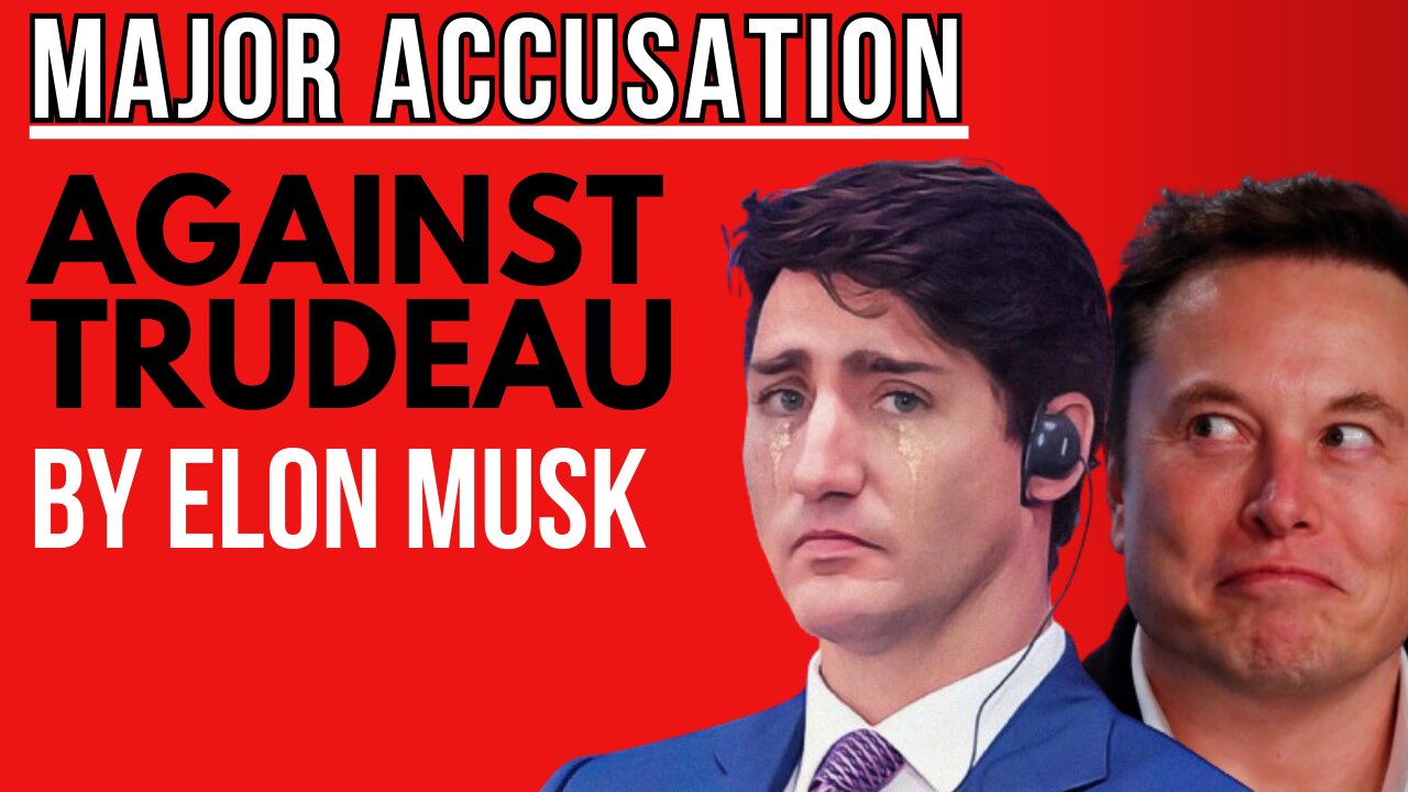 Accusation against Justin Trudeau from Elon Musk!