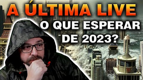 A ÚLTIMA LIVE, O QUE ESPERAR DE 2023 ?