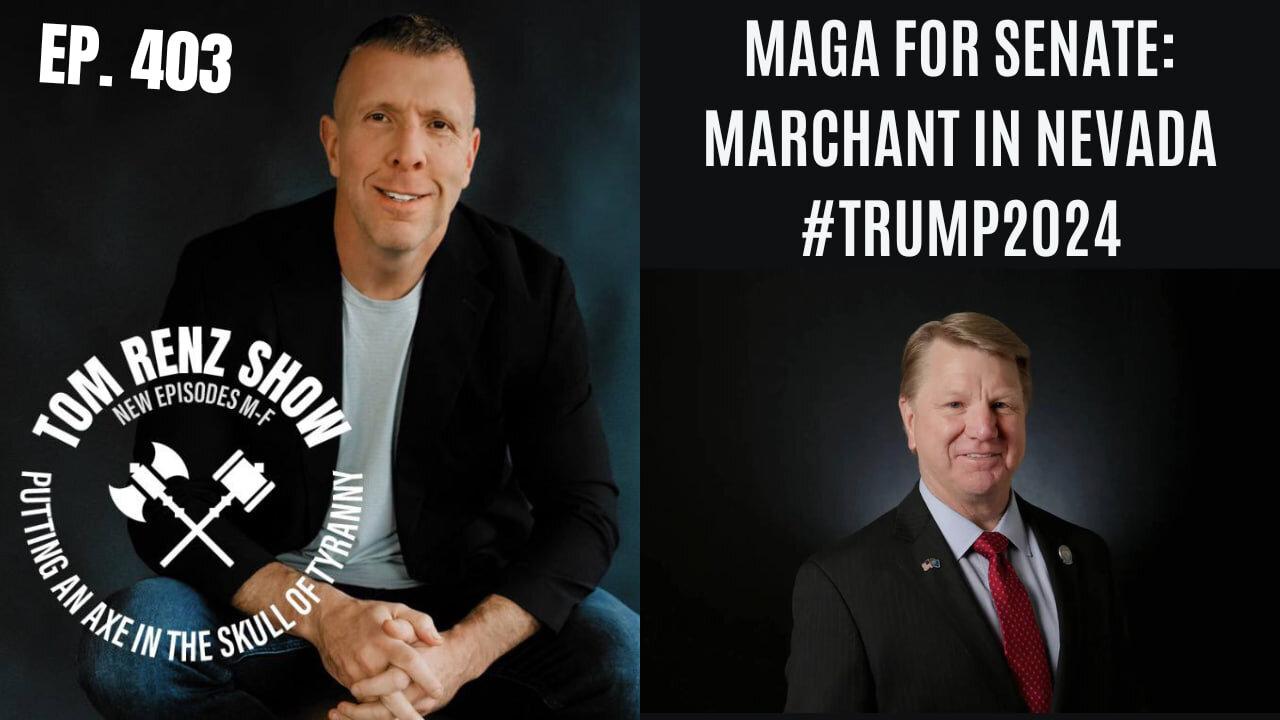 MAGA for Senate: Marchant in Nevada #Trump2024 ep. 403