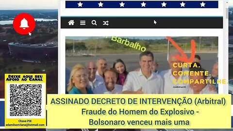 ASSINADO DECRETO DE INTERVENÇÃO (Arbitral) - Fraude do Homem do Explosivo - Bolsonaro venceu + uma