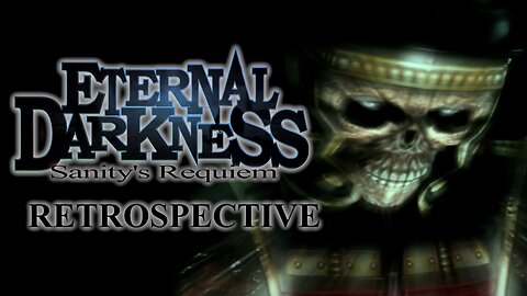 Eternal Darkness Retrospective
