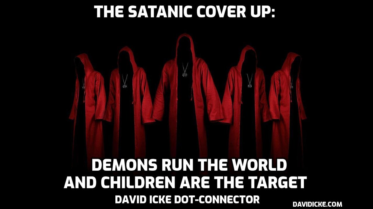 The Satanic Cover Up: Demons Rule The World And Children Are The Target - David Icke Dot-Connector