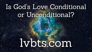 Is God's Love Conditional or Unconditional?