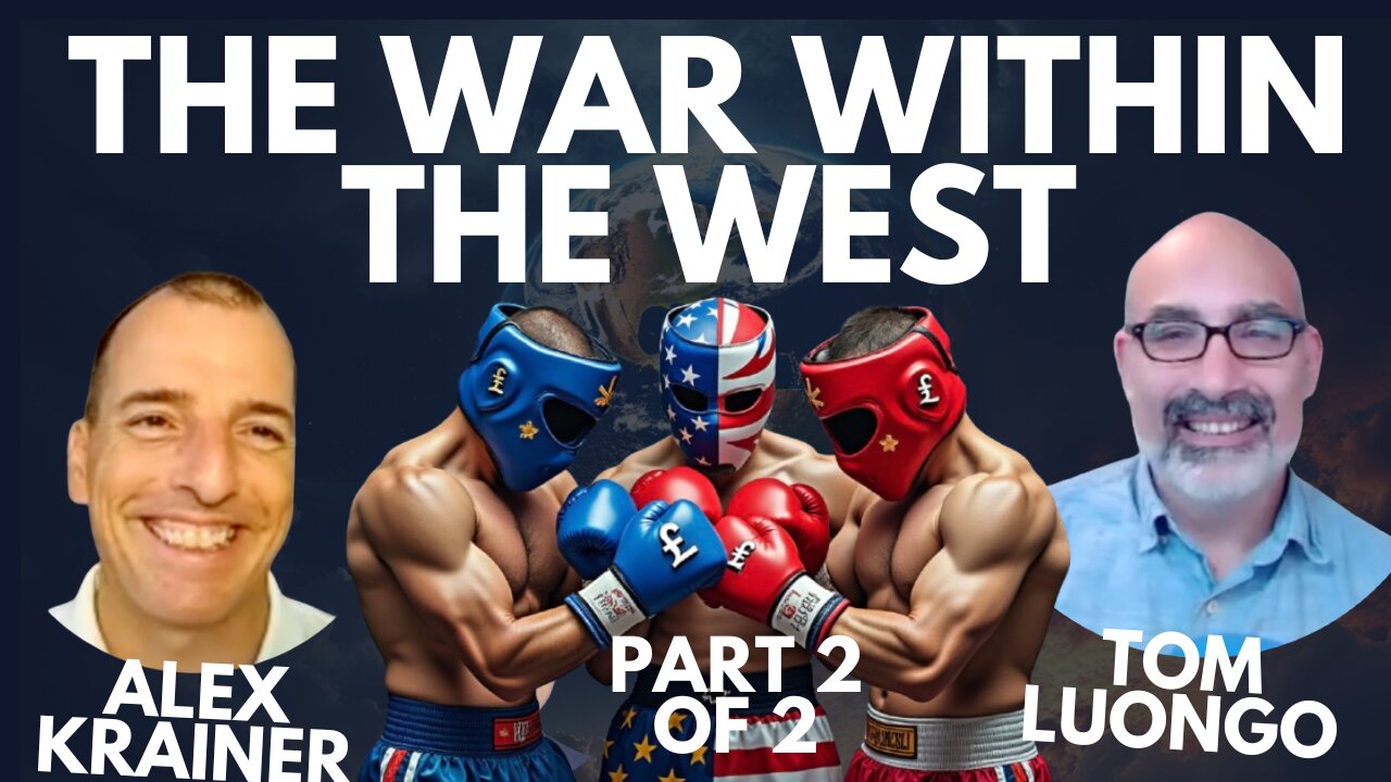 THE WAR WITHIN THE WEST - UK vs EU vs USA - TOM LUONGO + ALEX KRAINER - 2 OF 2