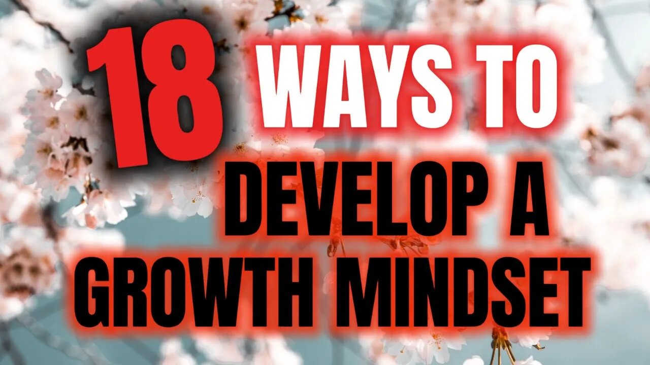 18 Ways To Develop a Growth Mindset