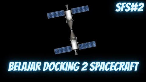 Begini Caranya Docking 2 Roket di Luar Angkasa | Spaceflight Simulator PC Gameplay #2