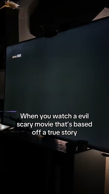 When you watch a scary movie
