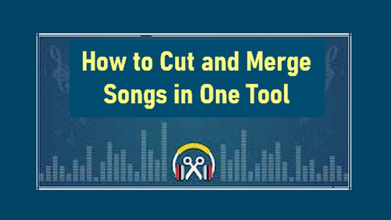 How to Cut and Merge Songs in One Tool