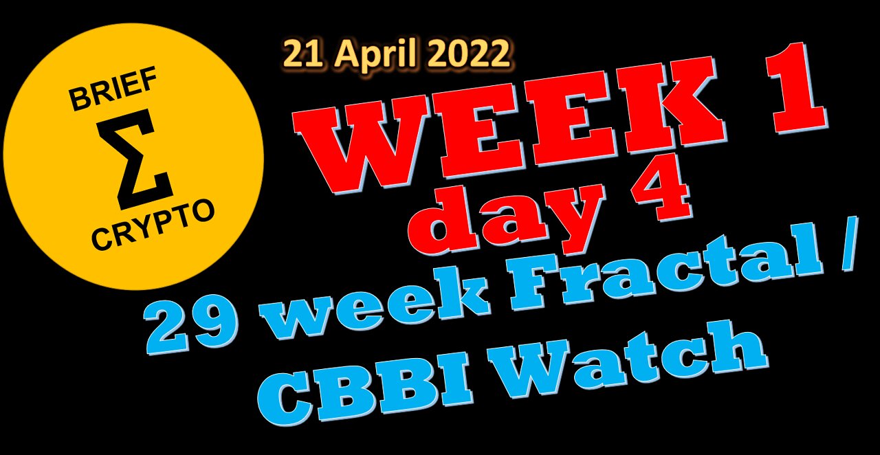 BriefCrypto Week 1 - Day 4 of 29 week Fractal and CBBI watch CBBI = 35 - 21 April