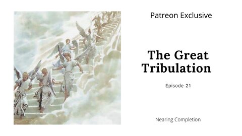 The Great Tribulation Ep 21