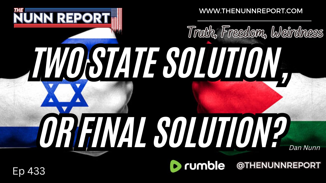 Ep 433 Two State Solution or Final Solution? | The Nunn Report w/ Dan Nunn