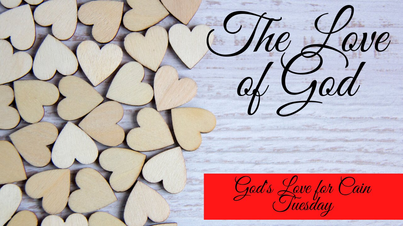 God's Love for Cain-Tuesday