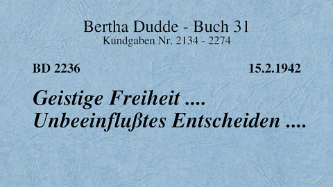 BD 2236 - GEISTIGE FREIHEIT .... UNBEEINFLUSSTES ENTSCHEIDEN ....