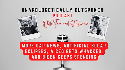 MORE UAP NEWS, ARTIFICIAL SOLAR ECLIPSES, A CEO GETS WHACKED, AND BIDEN KEEPS SPENDING