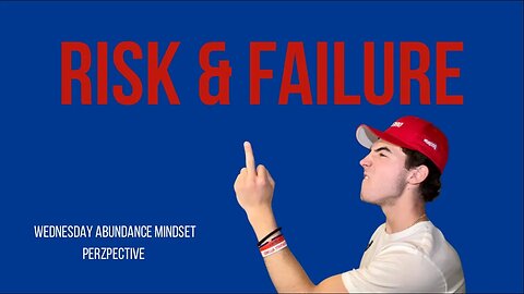 How To Use Risk & Failure In Life To Succeed! - Wednesday Abundance