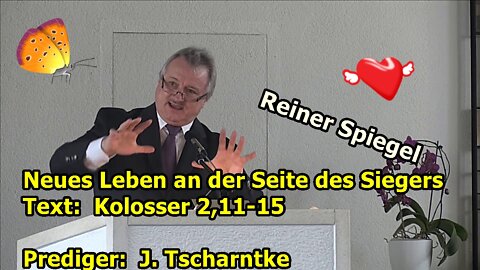 Neues Leben an der Seite des Siegers Text: Kolosser 2,11-15 Prediger: J. Tscharntke