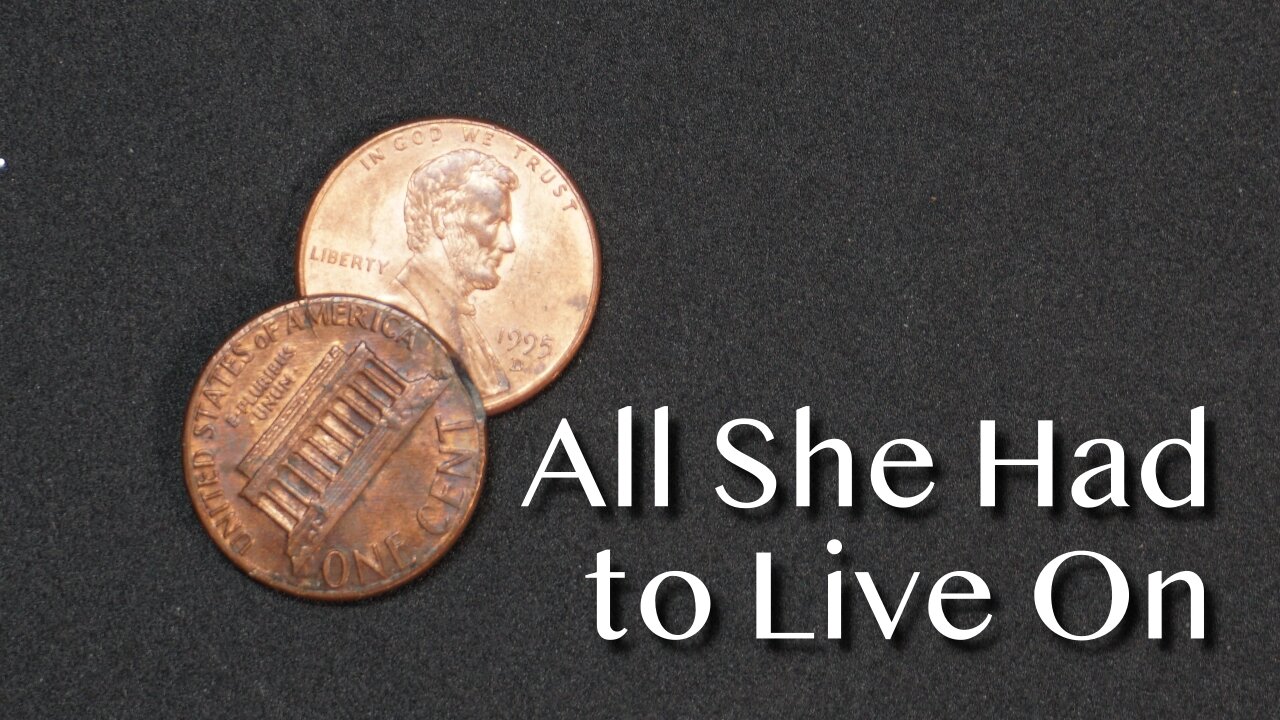 All She Had to Live On - Mark 12:41-44 - November 10, 2024