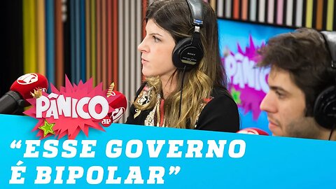 'Esse governo com certeza é bipolar', diz Renata Barreto