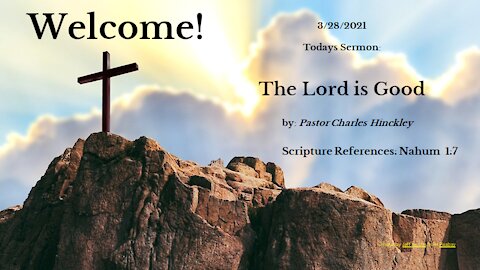 The Lord is Good - 3.28.21