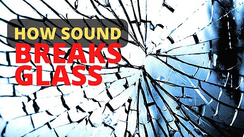 How sound Breaks Glass