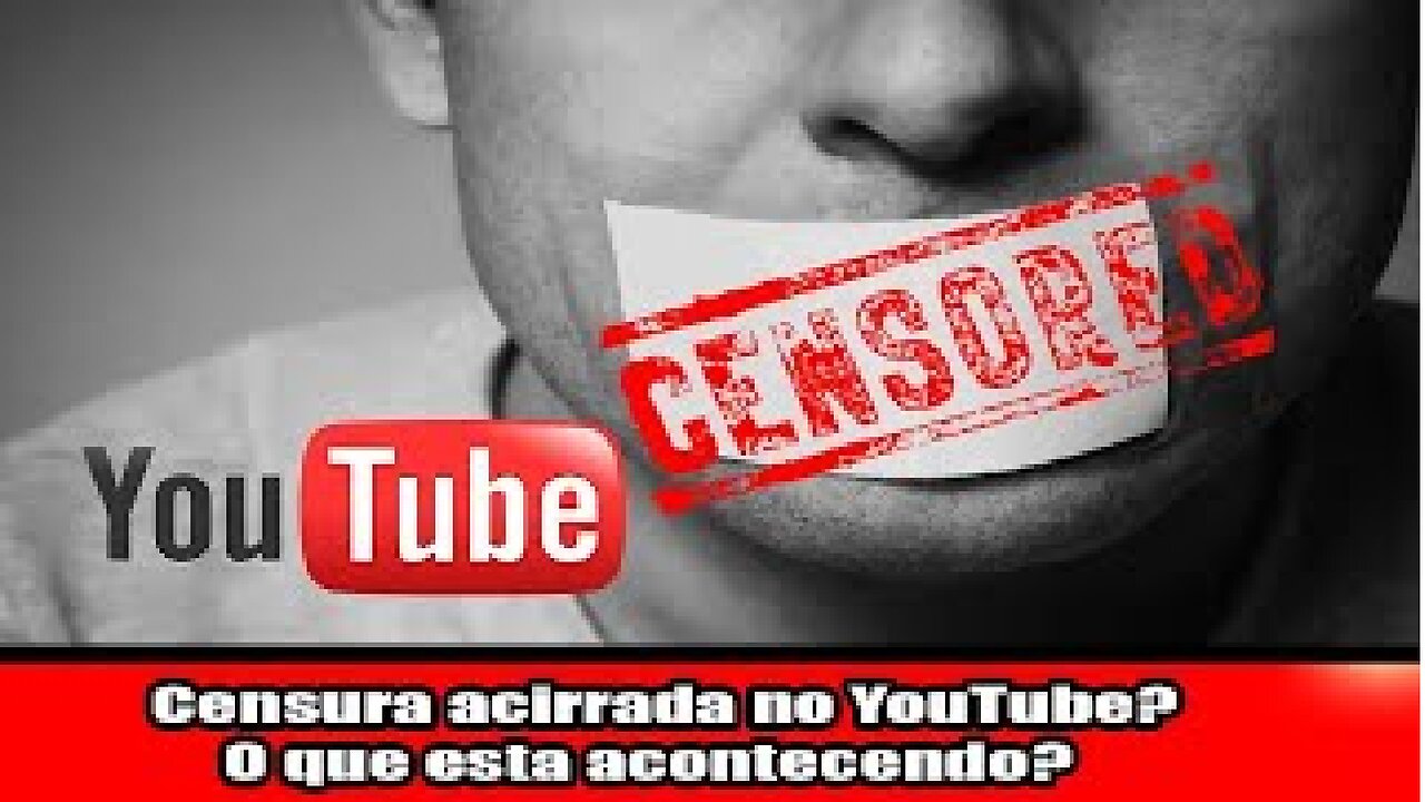 Censura acirrada no YouTube? O que esta acontecendo??