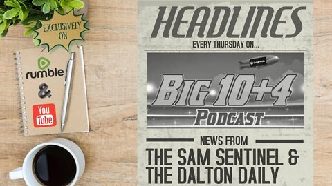 Big 10+4 Podcast: Exclusive Headlines E1