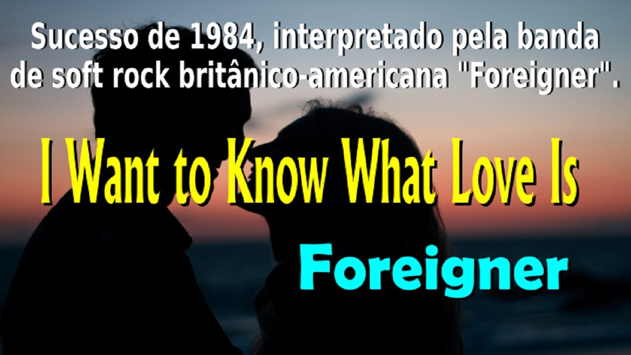 167 – I WANT TO KNOW WHAT LOVE IS – FOREIGNER