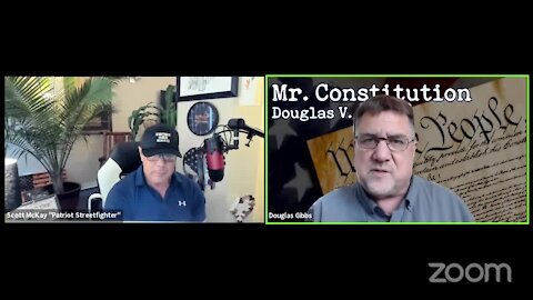 5.11.21 Scott McKay with "Mr. Constitution" Douglas V Gibbs: Part 6