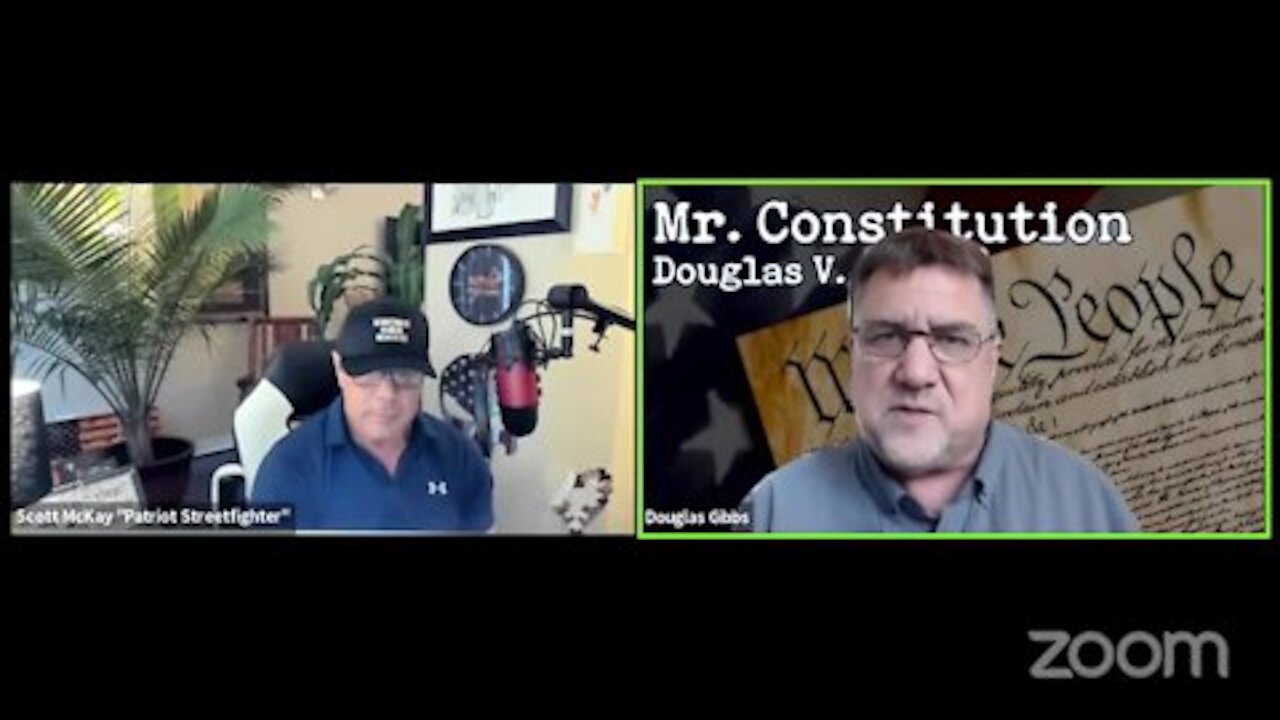 5.11.21 Scott McKay with "Mr. Constitution" Douglas V Gibbs: Part 6