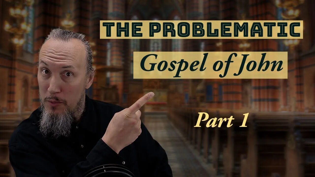 The Problematic Gospel of John - Part 1 - Christopher Enoch