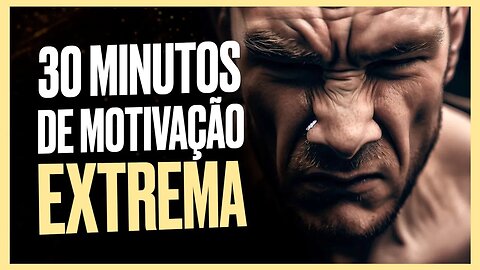 30 MINUTOS DE MOTIVAÇÃO ÉPICA EXTREMA - Os Melhores Vídeos Motivacionais (2023)