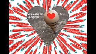 Your love is like a spinning top! [Quotes and Poems]